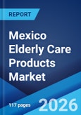 Mexico Elderly Care Products Market Size, Share, Trends and Forecast by Product, Usage, End User, and Region, 2026-2034- Product Image