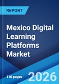 Mexico Digital Learning Platforms Market Size, Share, Trends and Forecast by Type of Platform, End User, and Region, 2026-2034- Product Image