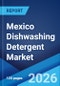 Mexico Dishwashing Detergent Market Size, Share, Trends and Forecast by Product, Distribution Channel, and Region, 2026-2034 - Product Thumbnail Image