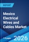 Mexico Electrical Wires and Cables Market Size, Share, Trends and Forecast by Type, End User, and Region, 2026-2034 - Product Image