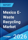 Mexico E-Waste Recycling Market Size, Share, Trends and Forecast by Material, Component, and Region, 2026-2034- Product Image