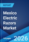 Mexico Electric Razors Market Size, Share, Trends and Forecast by Product Type, Distribution Channel, End-User, and Region, 2026-2034- Product Image