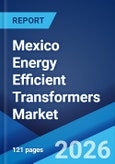Mexico Energy Efficient Transformers Market Size, Share, Trends and Forecast by Type, Cooling Type, Efficiency Level, Application, and Region, 2026-2034- Product Image