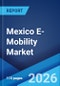Mexico E-Mobility Market Size, Share, Trends and Forecast by Product, Voltage, Battery, and Region, 2026-2034 - Product Thumbnail Image