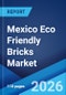 Mexico Eco Friendly Bricks Market Size, Share, Trends and Forecast by Type, Application, and Region, 2026-2034 - Product Thumbnail Image