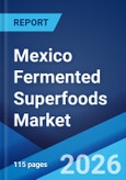 Mexico Fermented Superfoods Market Size, Share, Trends and Forecast by Product Type, Distribution Channel, End User, and Region, 2026-2034- Product Image