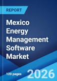 Mexico Energy Management Software Market Size, Share, Trends and Forecast by Software, Solution, End Use Industry, and Region, 2026-2034- Product Image