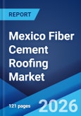 Mexico Fiber Cement Roofing Market Size, Share, Trends and Forecast by Product Type, Material Composition, Application, End Use Sector, and Region, 2026-2034- Product Image