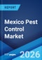 Mexico Pest Control Market Size, Share, Trends and Forecast by Type, Pest Type, Application, and Region, 2026-2034 - Product Thumbnail Image