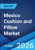 Mexico Cushion and Pillow Market Size, Share, Trends and Forecast by Product Type, Application, Distribution Channel, and Region, 2026-2034- Product Image