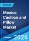 Mexico Cushion and Pillow Market Size, Share, Trends and Forecast by Product Type, Application, Distribution Channel, and Region, 2026-2034 - Product Thumbnail Image