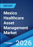 Mexico Healthcare Asset Management Market Size, Share, Trends and Forecast by Product, Application, End User, and Region, 2026-2034- Product Image