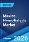 Mexico Hemodialysis Market Size, Share, Trends and Forecast by Segment, Modality, End-User, and Region, 2026-2034 - Product Thumbnail Image