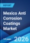 Mexico Anti Corrosion Coatings Market Size, Share, Trends and Forecast by Technology, Material, Application, and Region, 2026-2034 - Product Thumbnail Image