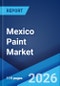 Mexico Paint Market Size, Share, Trends and Forecast by Technology, Type of Paint, Resin, End User, and Region, 2026-2034 - Product Thumbnail Image