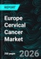 Europe Cervical Cancer Market Report by Application, Population, Countries and Companies Analysis 2026-2034 - Product Thumbnail Image