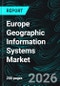 Europe Geographic Information Systems Market Report by Component, Function, Device Type, Vertical, Countries and Companies Analysis 2026-2034 - Product Thumbnail Image