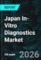 Japan In-Vitro Diagnostics Market Report by Test Type, Product, Usability, Application, End Users, Cities and Company Analysis 2026-2034 - Product Thumbnail Image