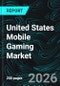 United States Mobile Gaming Market Report by Type, Device Type, Platform, Business Model, States and Companies Analysis 2026-2034 - Product Image