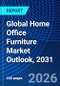 Global Home Office Furniture Market Outlook, 2031 - Product Image
