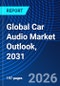 Global Car Audio Market Outlook, 2031 - Product Image