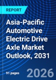 Asia-Pacific Automotive Electric Drive Axle Market Outlook, 2031- Product Image