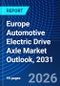 Europe Automotive Electric Drive Axle Market Outlook, 2031 - Product Thumbnail Image