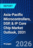 Asia-Pacific Microcontrollers, DSP, & IP Core Chip Market Outlook, 2031- Product Image