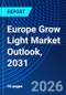 Europe Grow Light Market Outlook, 2031 - Product Image