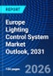 Europe Lighting Control System Market Outlook, 2031 - Product Image