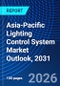 Asia-Pacific Lighting Control System Market Outlook, 2031 - Product Image