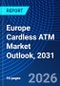Europe Cardless ATM Market Outlook, 2031 - Product Image