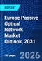 Europe Passive Optical Network Market Outlook, 2031 - Product Image