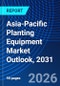 Asia-Pacific Planting Equipment Market Outlook, 2031 - Product Image