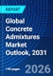 Global Concrete Admixtures Market Outlook, 2031 - Product Image