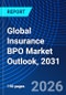 Global Insurance BPO Market Outlook, 2031 - Product Thumbnail Image