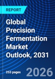 Global Precision Fermentation Market Outlook, 2031- Product Image