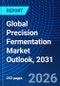 Global Precision Fermentation Market Outlook, 2031 - Product Image