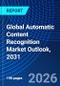 Global Automatic Content Recognition Market Outlook, 2031 - Product Image