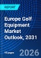 Europe Golf Equipment Market Outlook, 2031 - Product Image