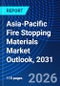 Asia-Pacific Fire Stopping Materials Market Outlook, 2031 - Product Image