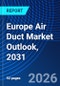 Europe Air Duct Market Outlook, 2031 - Product Image