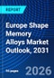 Europe Shape Memory Alloys Market Outlook, 2031 - Product Image