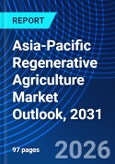 Asia-Pacific Regenerative Agriculture Market Outlook, 2031- Product Image