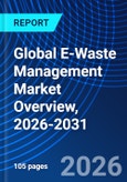 Global E-Waste Management Market Overview, 2026-2031- Product Image