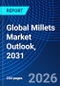 Global Millets Market Outlook, 2031 - Product Thumbnail Image