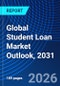 Global Student Loan Market Outlook, 2031 - Product Image