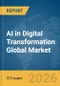 AI in Digital Transformation Global Market Opportunities and Strategies to 2035 - Product Thumbnail Image