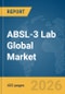 ABSL-3 (Animal Biosafety Level 3) Lab Global Market Opportunities and Strategies to 2035 - Product Thumbnail Image