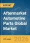 Aftermarket Automotive Parts Global Market Opportunities and Strategies to 2035 - Product Thumbnail Image